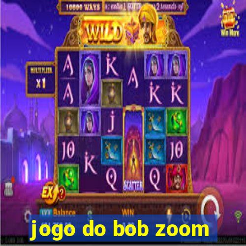 jogo do bob zoom